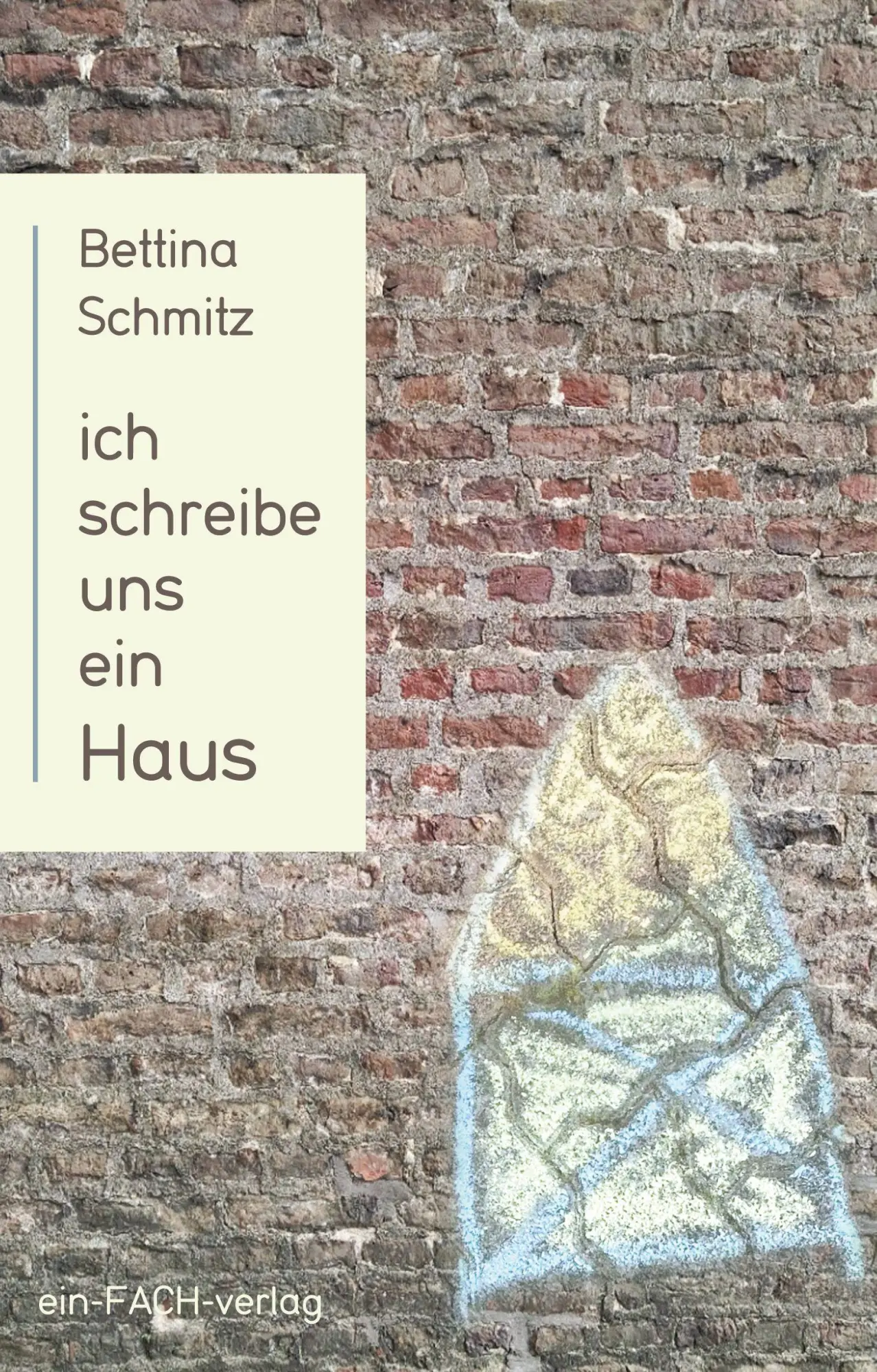 Schmitz, Bettina: Ich schreibe uns ein Haus
