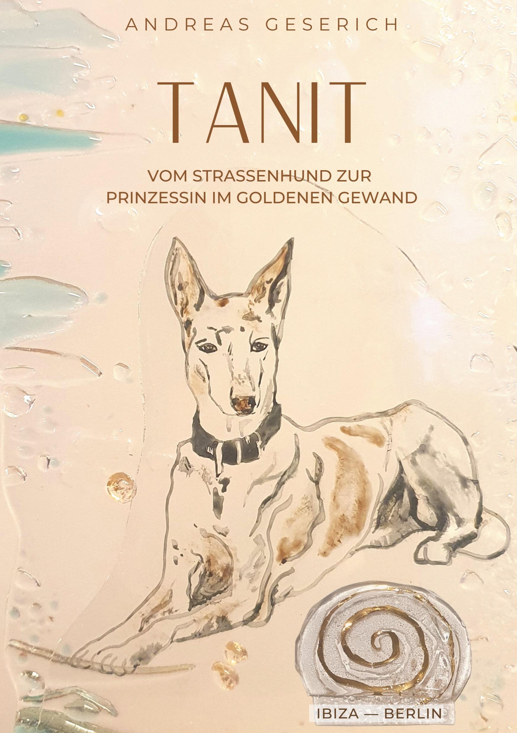 Cover: 9783756885138 | Tanit | Vom Straßenhund zur Prinzessin im goldenen Gewand | Geserich