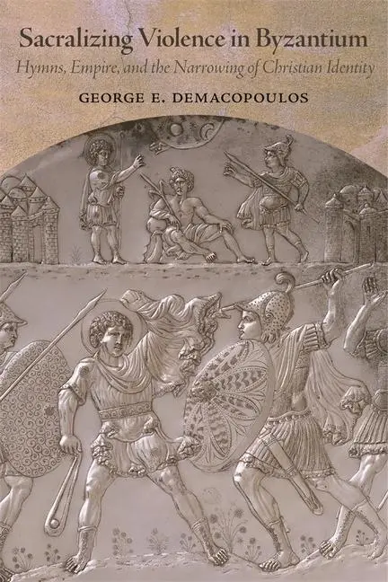Cover: 9780884025238 | Sacralizing Violence in Byzantium | George E Demacopoulos | Buch