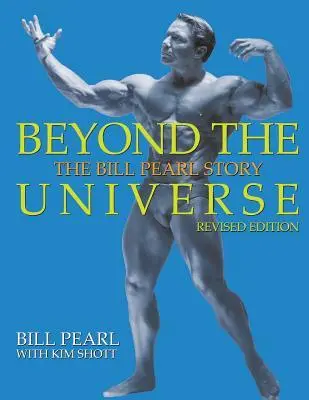 Cover: 9781938855238 | Beyond the Universe | The Bill Pearl Story | Kim Shott (u. a.) | Buch