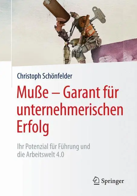 Cover: 9783658175238 | Muße ¿ Garant für unternehmerischen Erfolg | Christoph Schönfelder