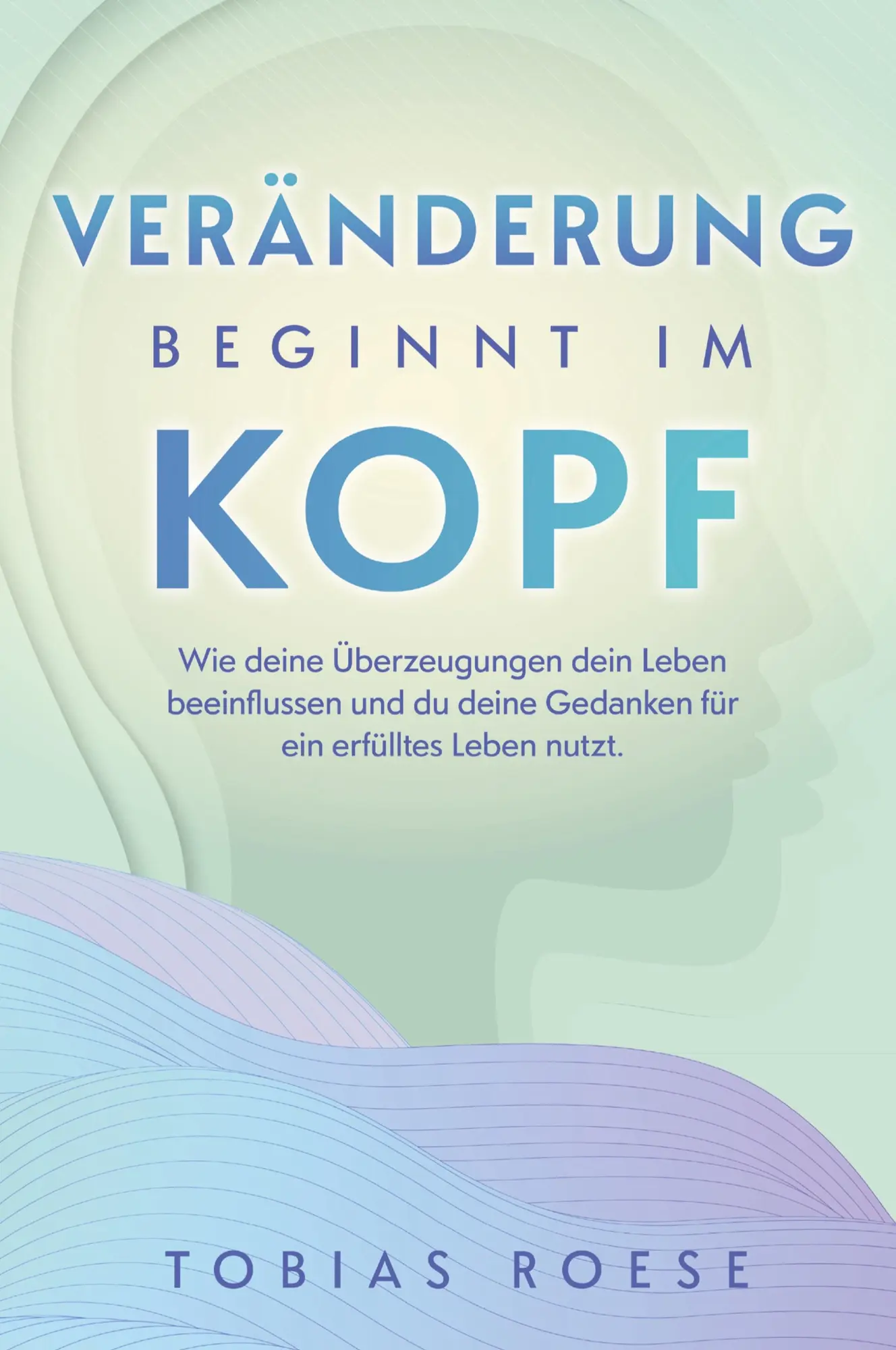 Cover: 9783910385238 | Veränderung beginnt im Kopf | Tobias Roese | Taschenbuch | 198 S.