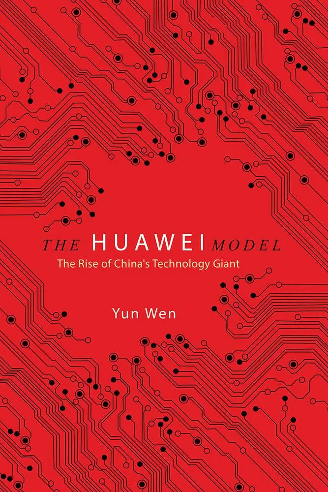 Cover: 9780252085338 | The Huawei Model | The Rise of China's Technology Giant | Yun Wen