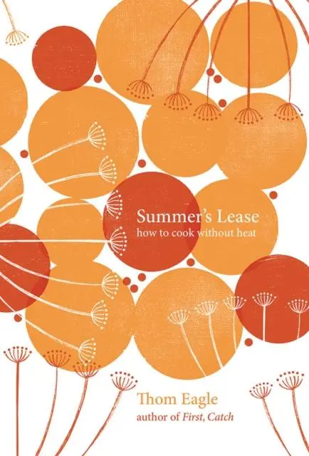 Cover: 9781787135338 | Summer's Lease | How to Cook Without Heat | Thom Eagle | Buch | 2020