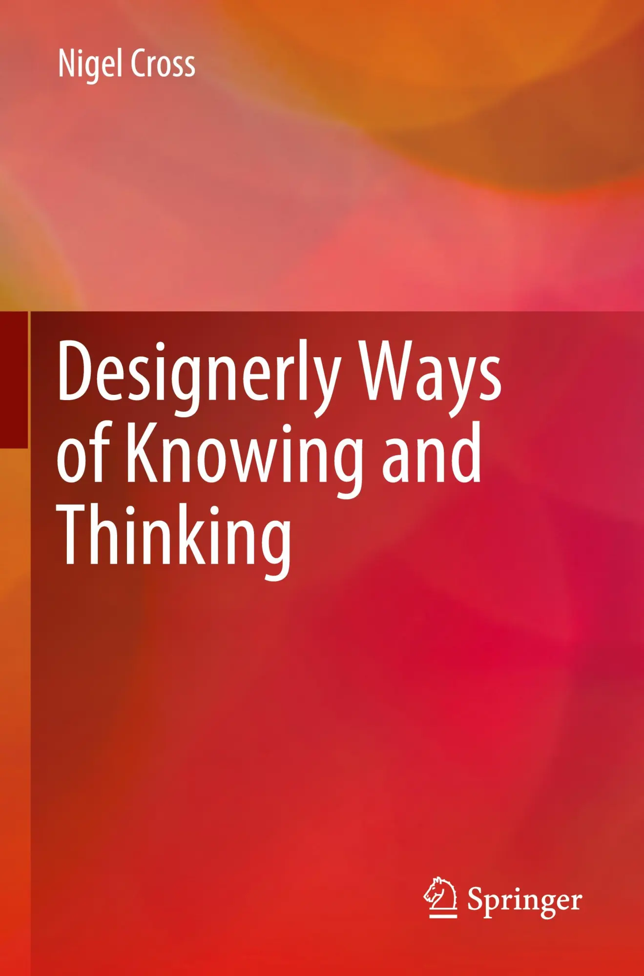 Cover: 9781447175438 | Designerly Ways of Knowing and Thinking | Nigel Cross | Taschenbuch