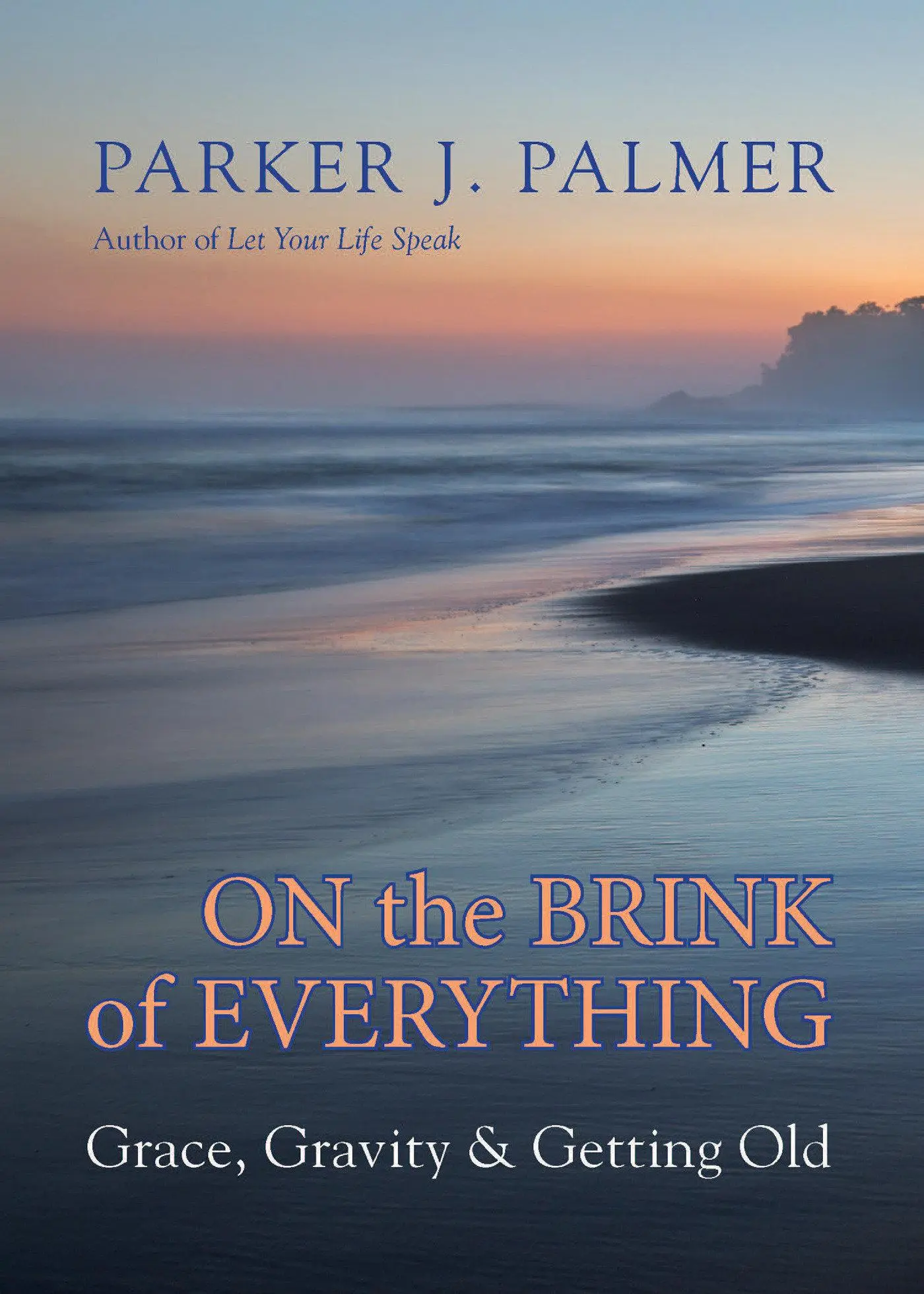 Cover: 9781523095438 | On the Brink of Everything | Grace, Gravity, and Getting Old | Palmer