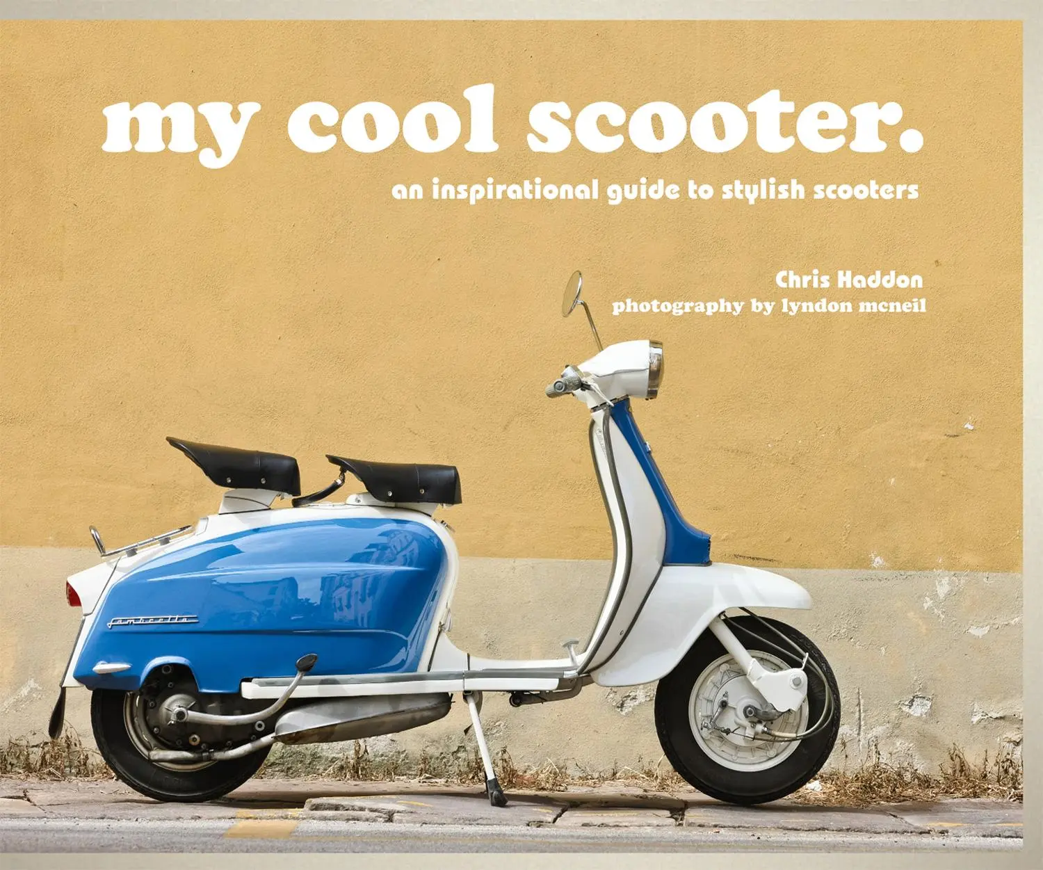 Cover: 9781909815438 | My Cool Scooter | An Inspirational Guide to Stylish Scooters | Haddon