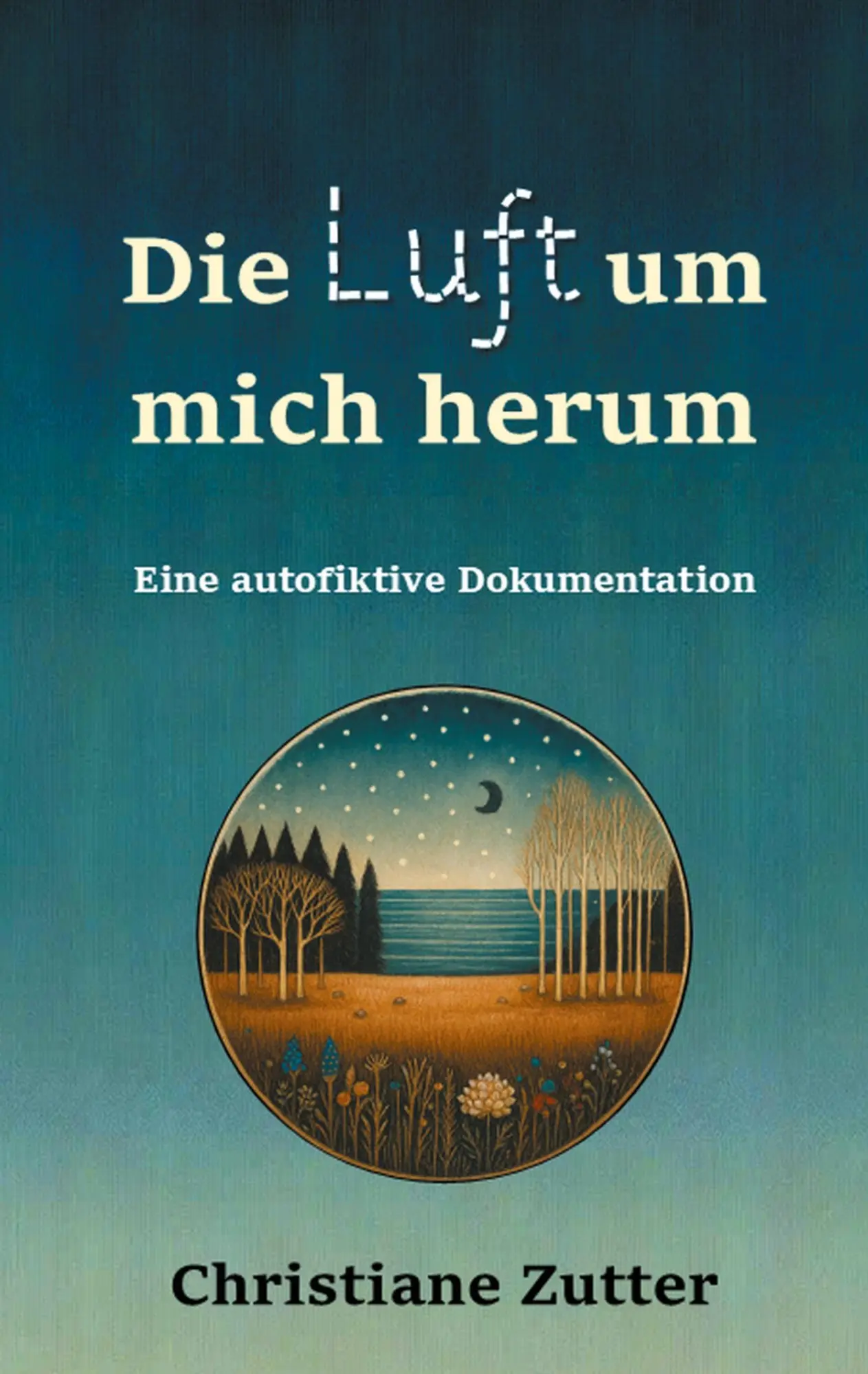 Cover: 9783819215438 | Die Luft um mich herum | Eine autofiktive Dokumentation | Zutter