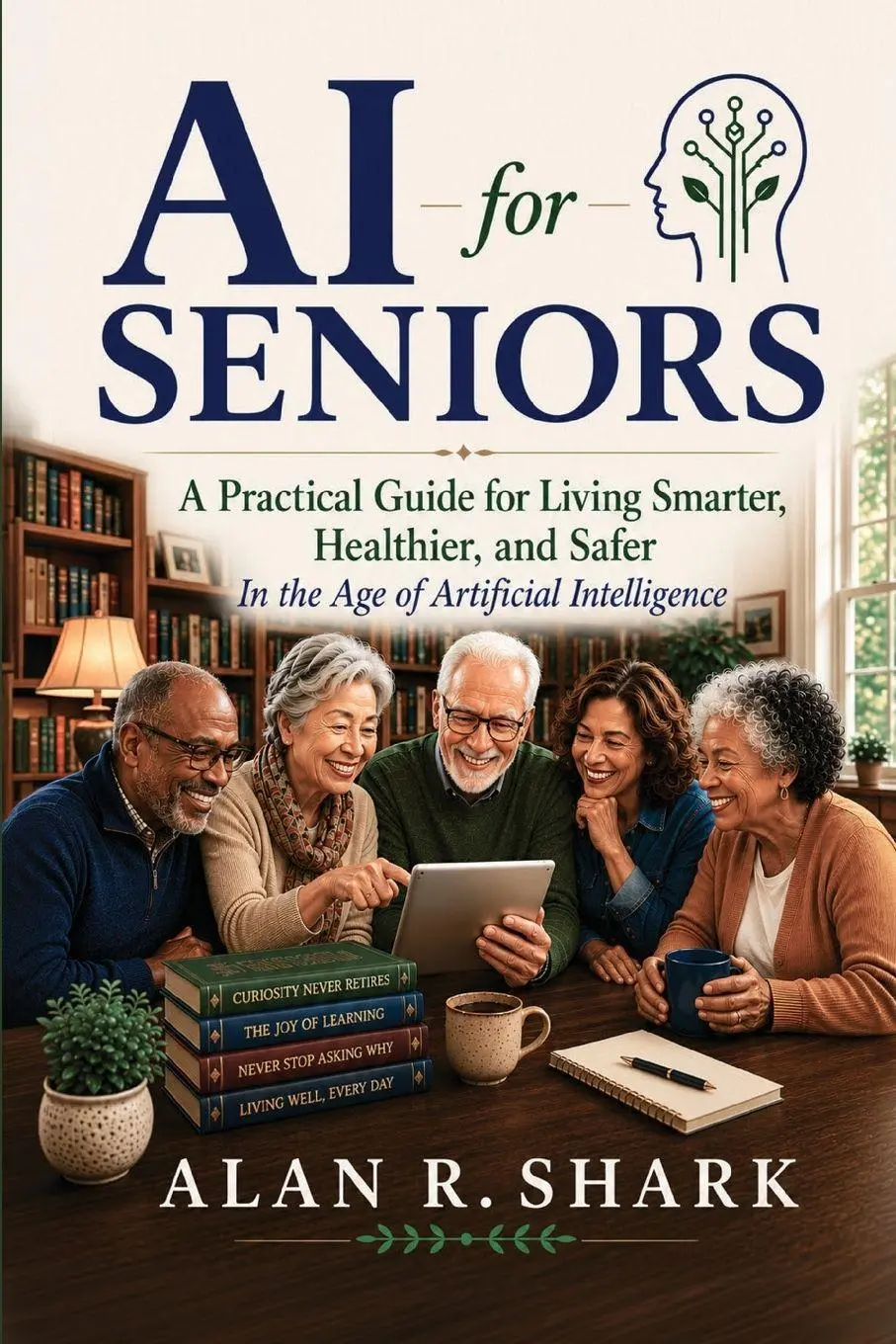 Cover: 9798234205438 | AI for Seniors - A Practical Guide for Living Smarter, Healthier,...