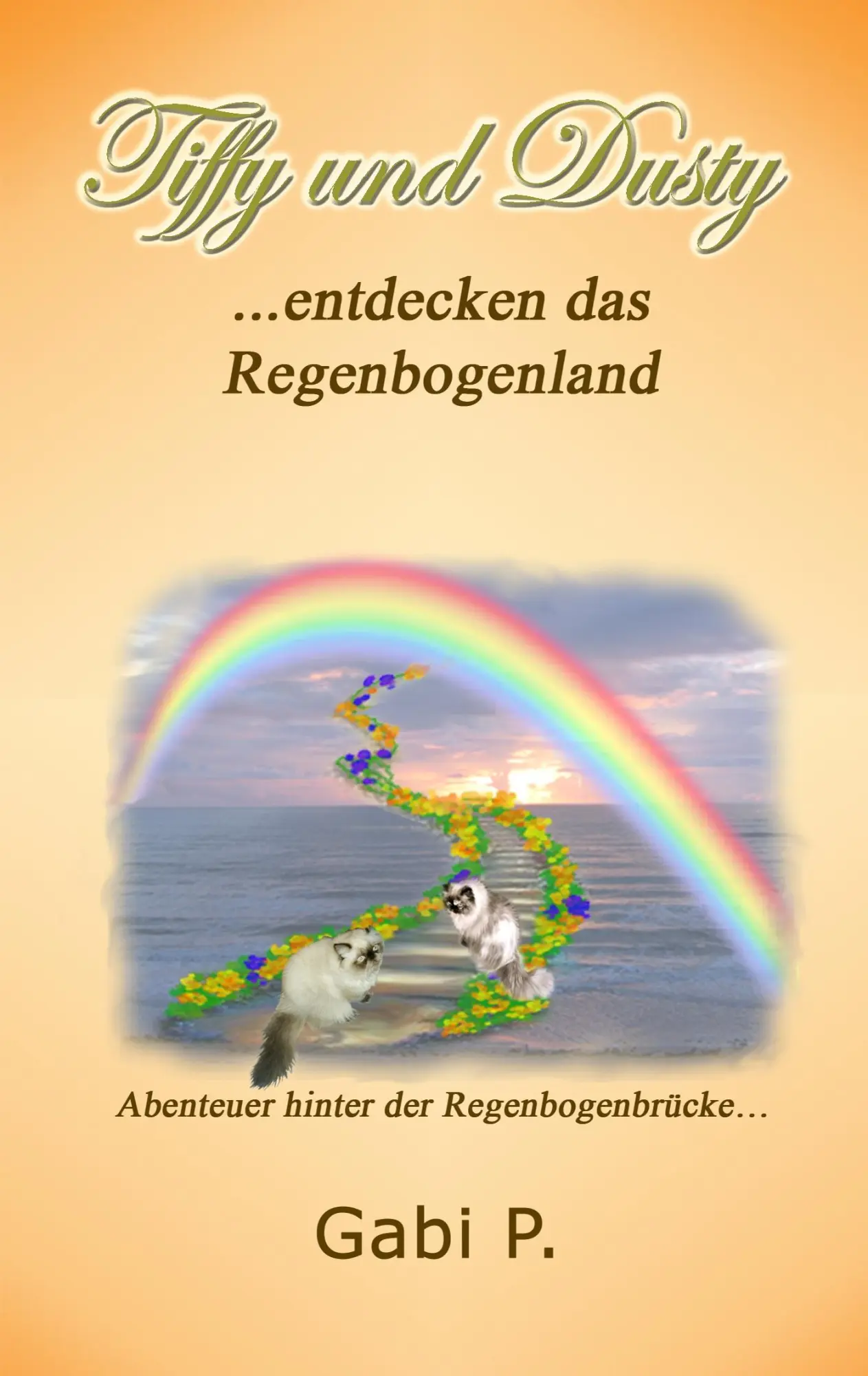 Cover: 9783750425538 | Tiffy und Dusty entdecken das Regenbogenland | Gabi P. | Taschenbuch