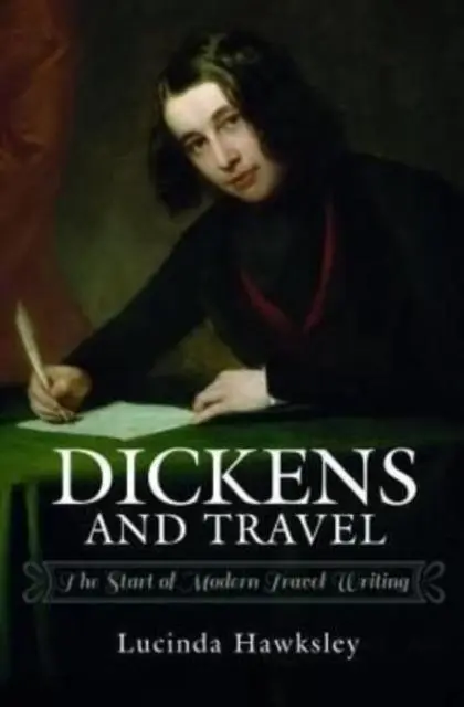 Cover: 9781526735638 | Dickens and Travel | The Start of Modern Travel Writing | Hawksley