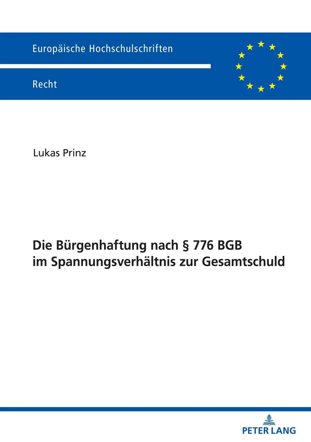 Die Bürgenhaftung nach § 776 BGB im Spannungsverhältnis zur Gesamtschuld: Dissertationsschrift (Europäische Hochschulschriften Recht, Band 6673)