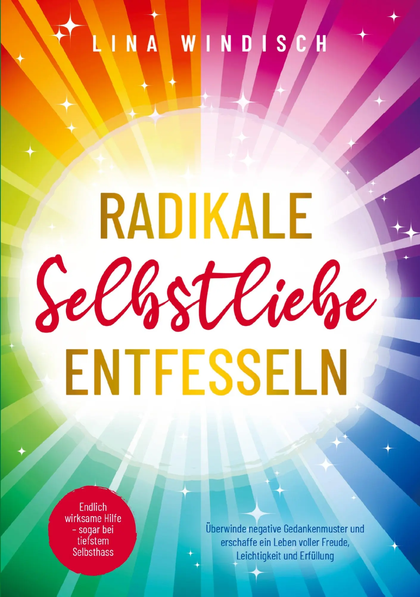 Cover: 9789403795638 | Radikale Selbstliebe entfesseln: Endlich wirksame Hilfe - sogar bei...