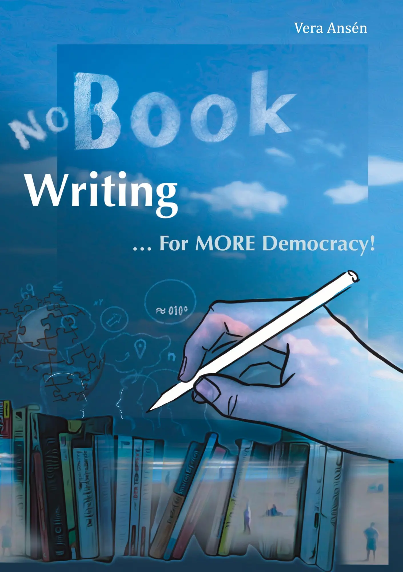 Cover: 9783769315738 | No Book Writing | ... For MORE Democracy! | Vera Ansén | Taschenbuch