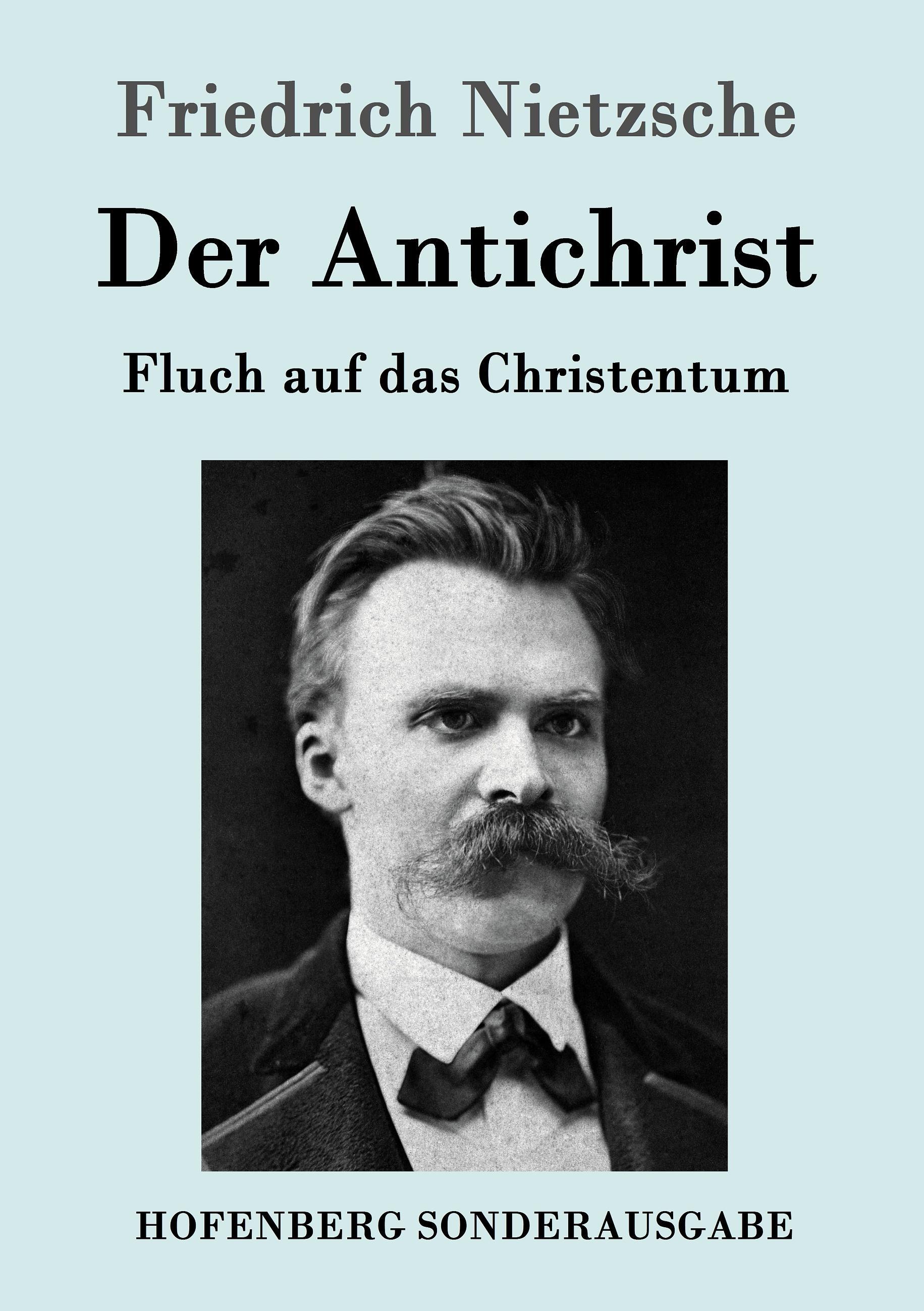 Der Antichrist | Fluch auf das Christentum | Friedrich Nietzsche | Taschenbuch | Paperback | 76 S. | Deutsch | 2016 | Hofenberg | EAN 9783843015738 - Friedrich Nietzsche