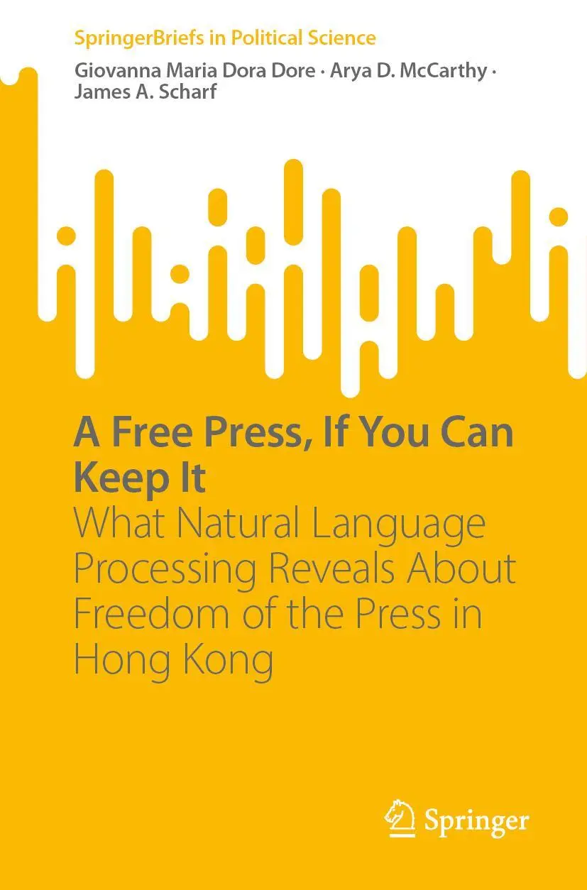 A Free Press, If You Can Keep It: What Natural Language Processing Reveals About Freedom of the Press in Hong Kong (SpringerBriefs in Political Science)