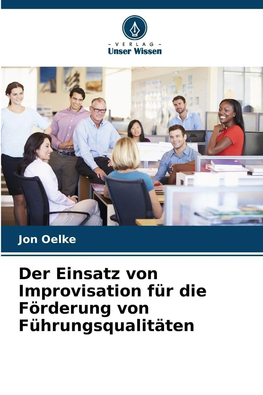 Cover: 9786209345838 | Der Einsatz von Improvisation für die Förderung von Führungsqualitäten