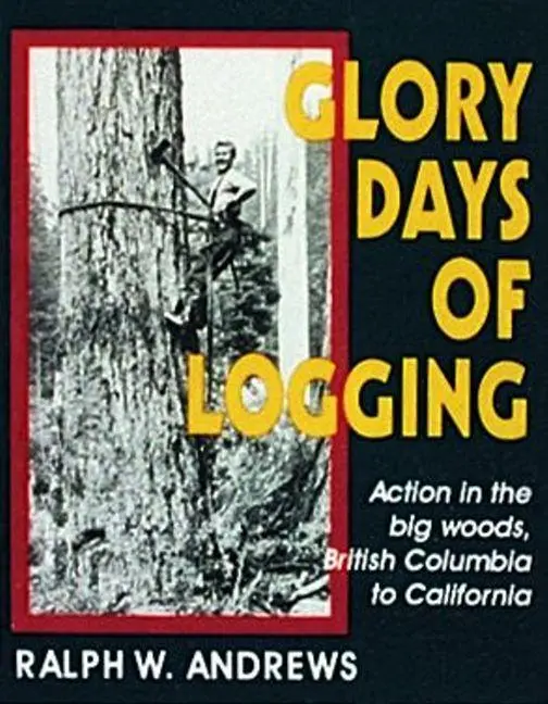 Cover: 9780887405938 | Glory Days of Logging | Ralph W Andrews | Taschenbuch | Englisch