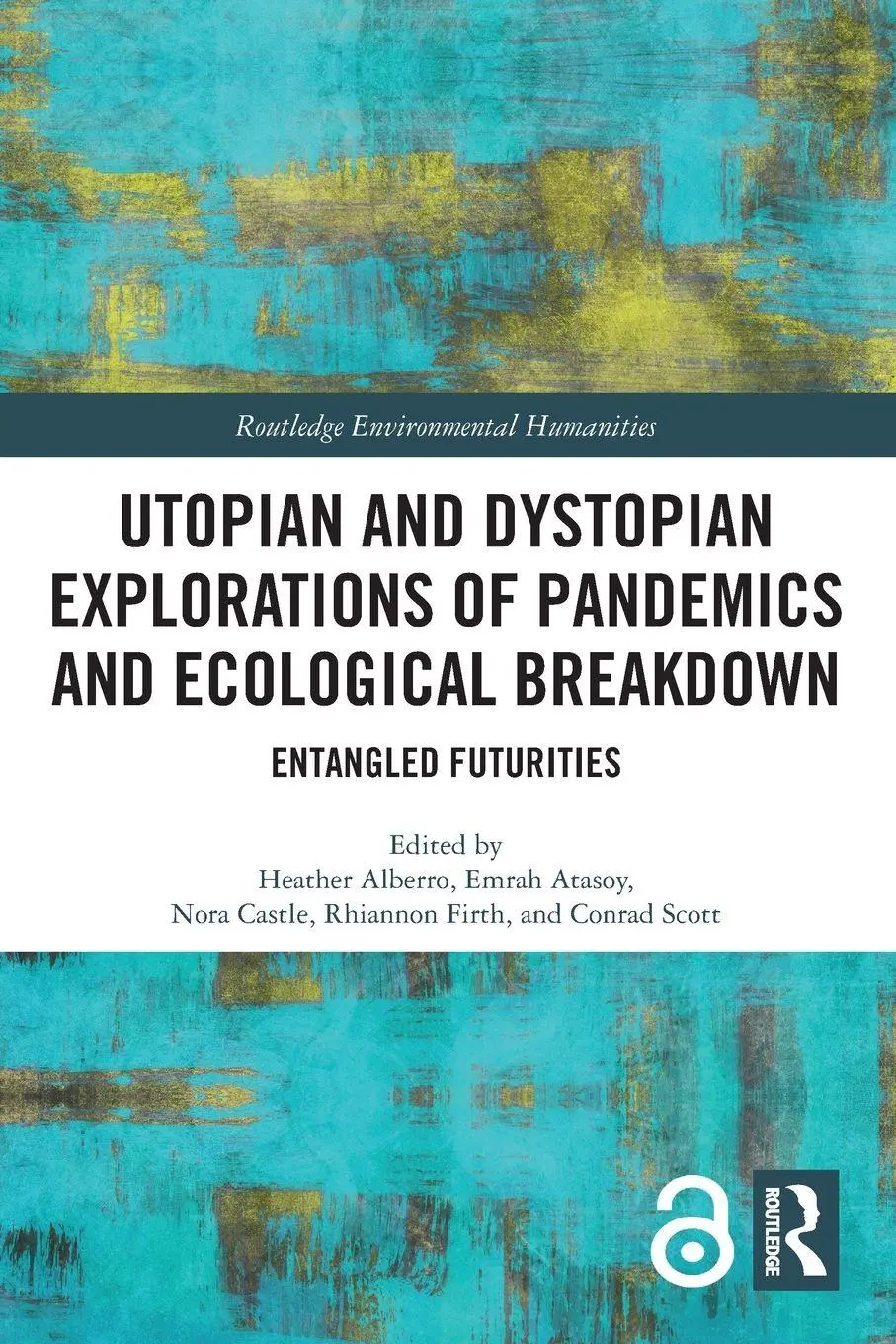 Cover: 9781032385938 | Utopian and Dystopian Explorations of Pandemics and Ecological...