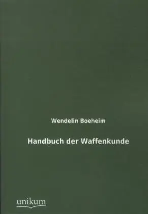 Cover: 9783845726038 | Handbuch der Waffenkunde | Wendelin Boeheim | Taschenbuch | 708 S.