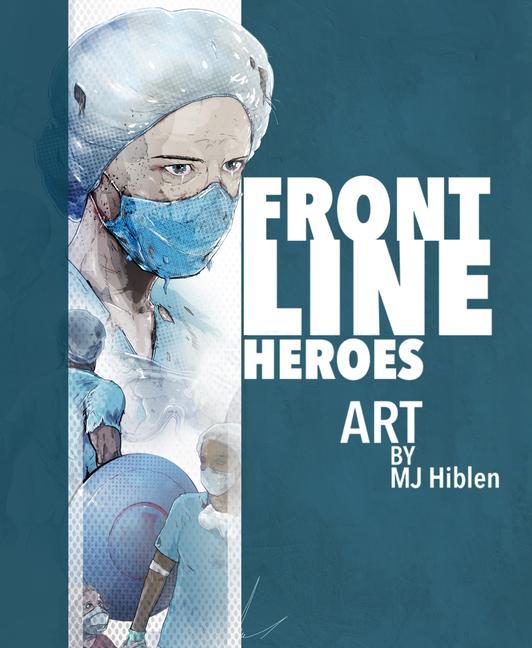 Cover: 9781913606138 | Frontline Heroes | Mark J. Hiblen | Buch | Gebunden | Englisch | 2020