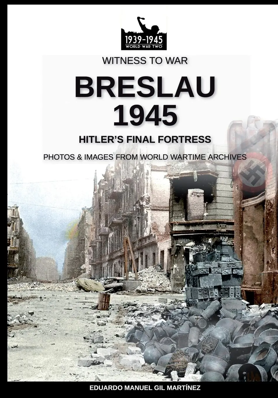 Cover: 9788893276238 | Breslau 1945 | Hitler's final fortress | Eduardo Manuel Gil Martínez