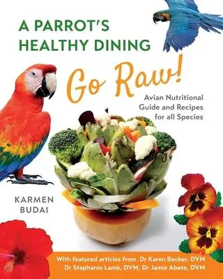 Cover: 9781527276338 | A Parrot's Healthy Dining - Go Raw! | Karmen Budai | Taschenbuch
