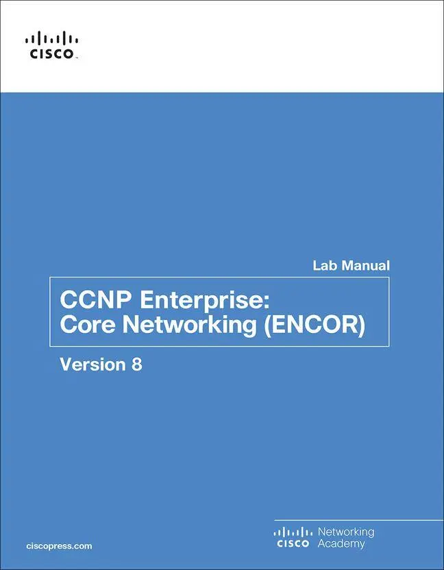Cover: 9780136906438 | CCNP Enterprise: Core Networking (ENCOR) v8 Lab Manual | Academy