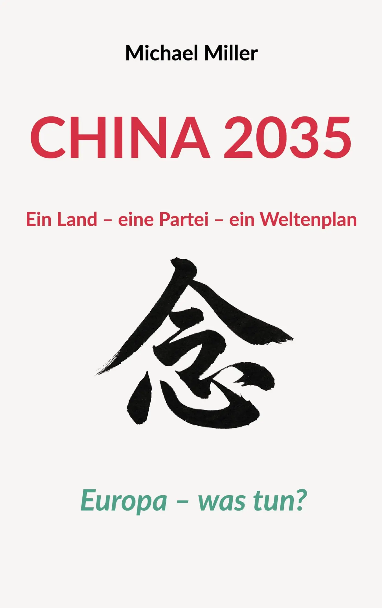 Cover: 9783695136438 | China 2035 | Ein Land - eine Partei - ein Weltenplan | Michael Miller