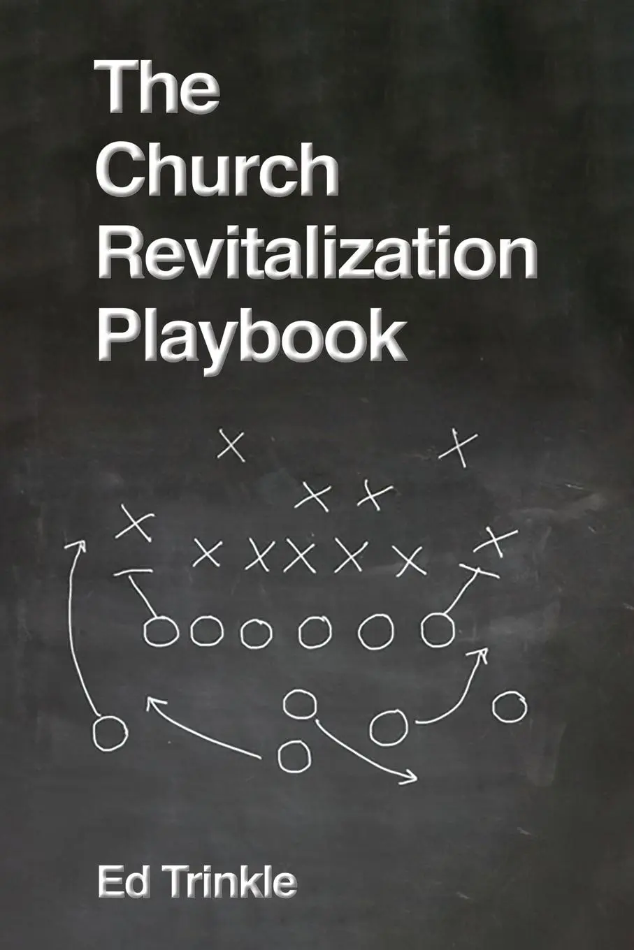 Cover: 9781597556538 | The Church Revitalization Playbook | Ed Trinkle | Taschenbuch | 2021