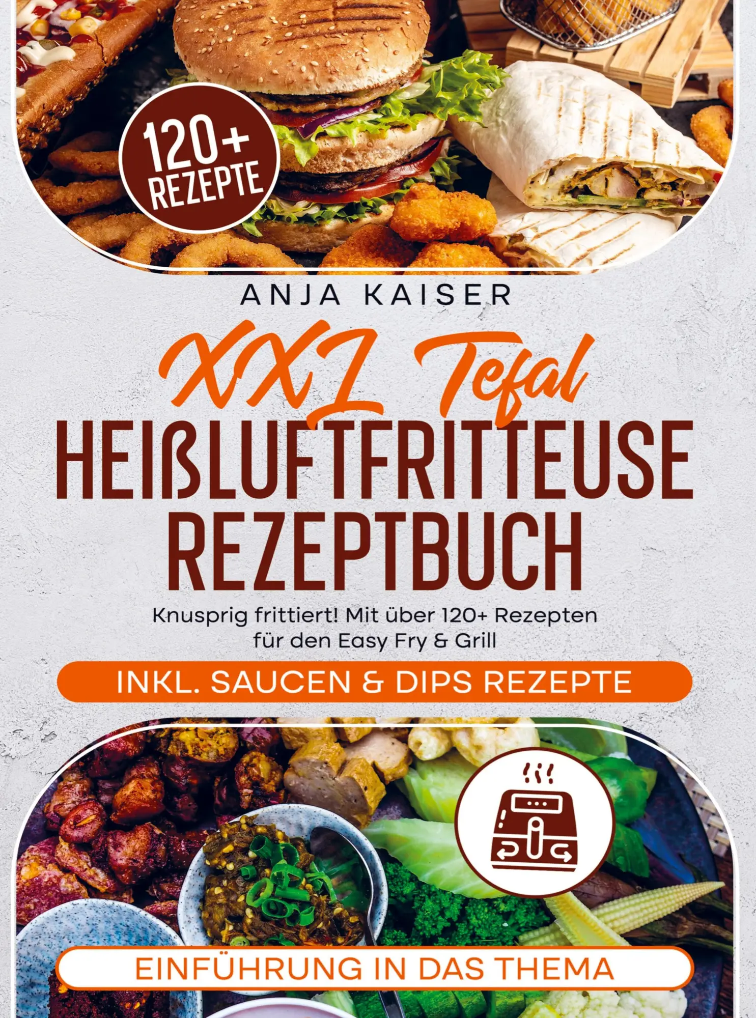 Cover: 9789403776538 | XXL Tefal Heißluftfritteuse Rezeptbuch | Anja Kaiser | Taschenbuch