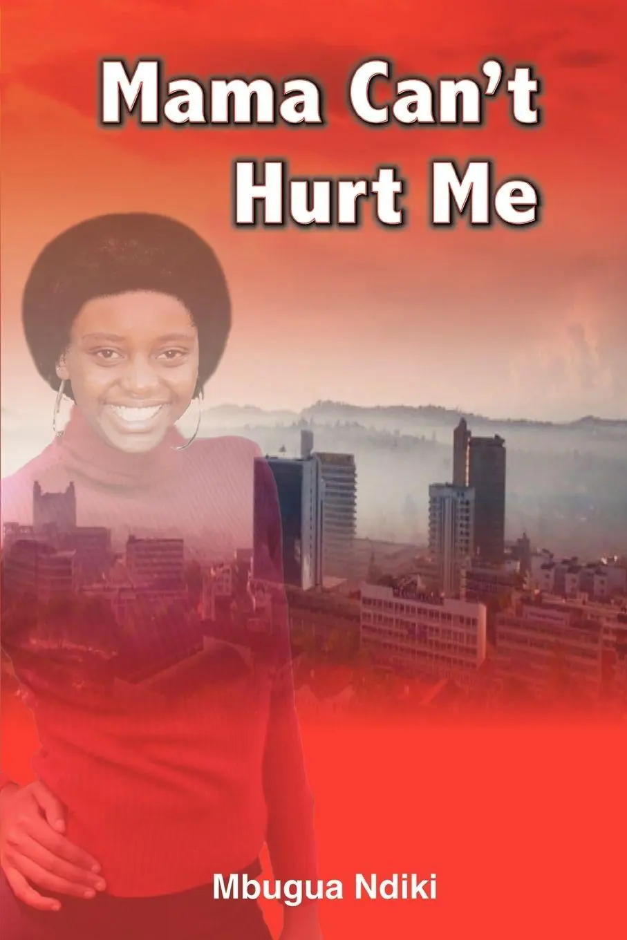 Cover: 9780595346738 | Mama Can't Hurt Me | Mbugua Ndiki | Taschenbuch | Englisch | 2005