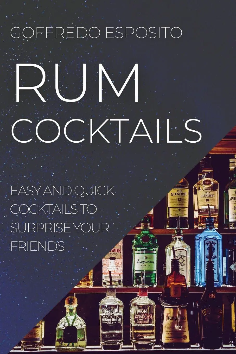 Cover: 9781804506738 | RUM COCKTAILS | EASY AND QUICK COCKTAILS TO SURPRISE YOUR FRIENDS