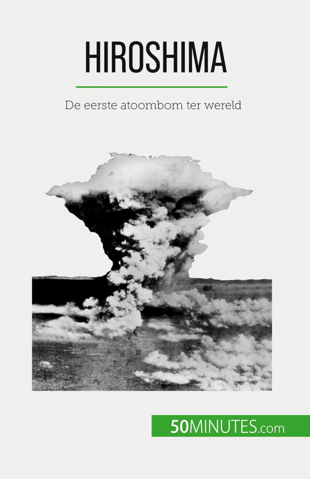 Hiroshima: De eerste atoombom ter wereld