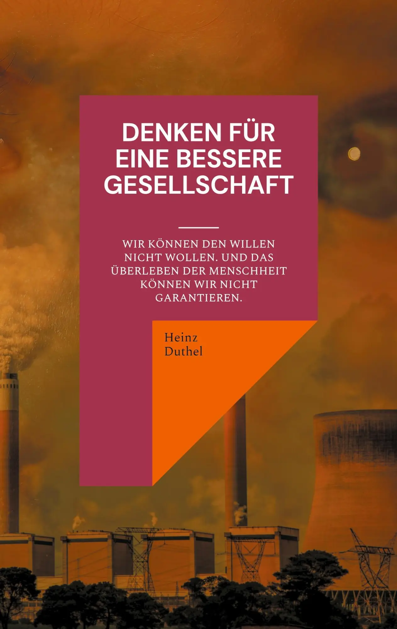 Denken für eine bessere Gesellschaft: Wir können den Willen nicht wollen. Und das Überleben der Menschheit können wir nicht garantieren.