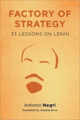 Cover: 9780231146838 | Factory of Strategy | Thirty-Three Lessons on Lenin | Antonio Negri