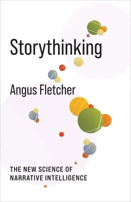 Cover: 9780231206938 | Storythinking | The New Science of Narrative Intelligence | Fletcher