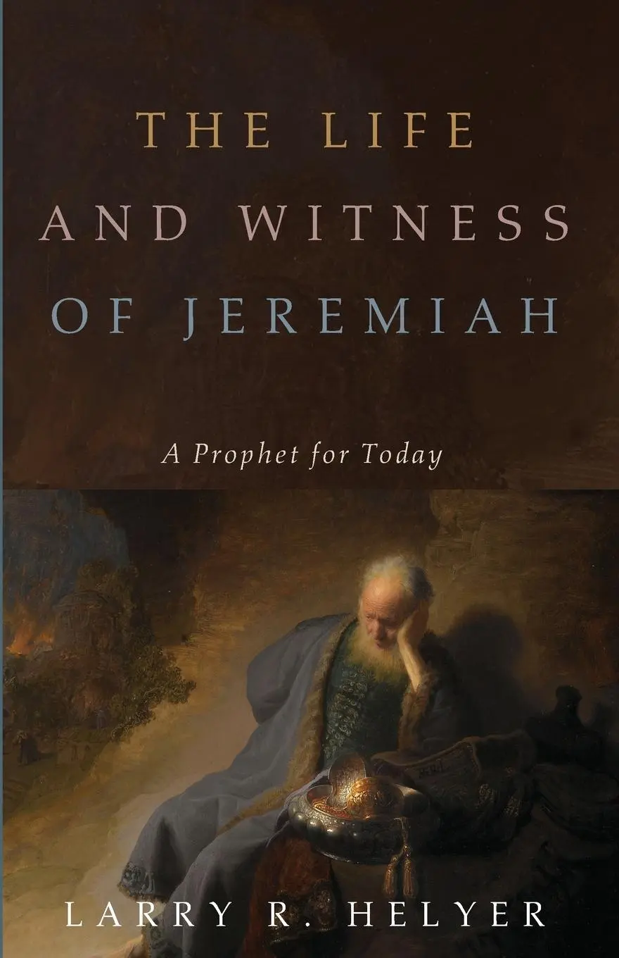Cover: 9781532616938 | The Life and Witness of Jeremiah | Larry R. Helyer | Taschenbuch