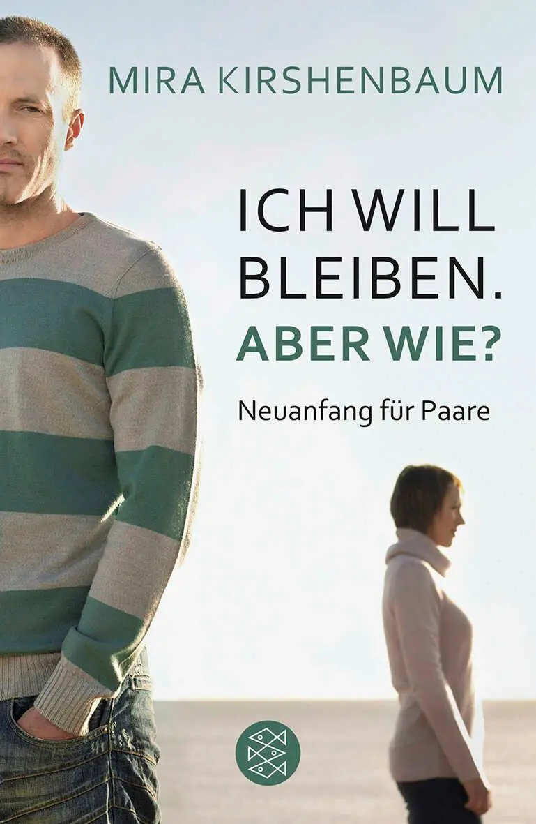 Cover: 9783596186938 | Ich will bleiben. Aber wie? | Neuanfang für Paare | Mira Kirshenbaum
