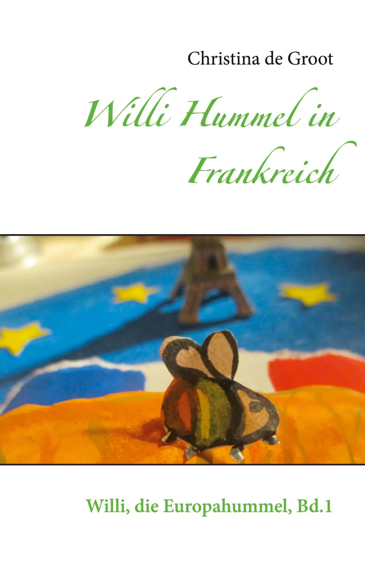 Cover: 9783753426938 | Willi Hummel in Frankreich | Willi, die Europahummel, Bd.1 | Groot