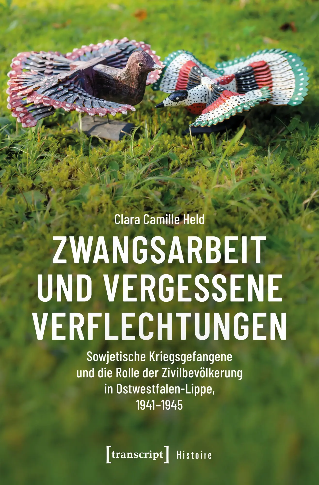 Cover: 9783837676938 | Zwangsarbeit und vergessene Verflechtungen | Clara Camille Held | Buch