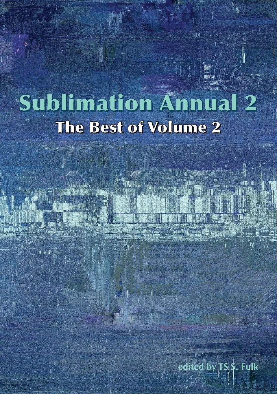 Cover: 9789199046938 | Sublimation Annual 2 | The Best of Volume 2 | Ts S. Fulk | Taschenbuch