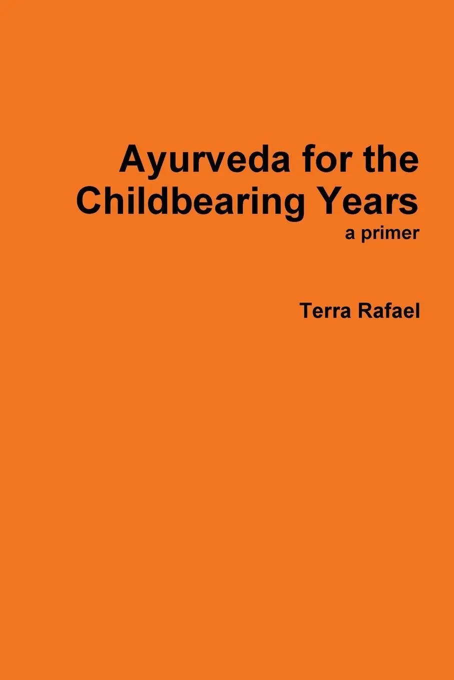 Cover: 9780557147038 | Ayurveda for the Childbearing Years | Terra Rafael | Taschenbuch