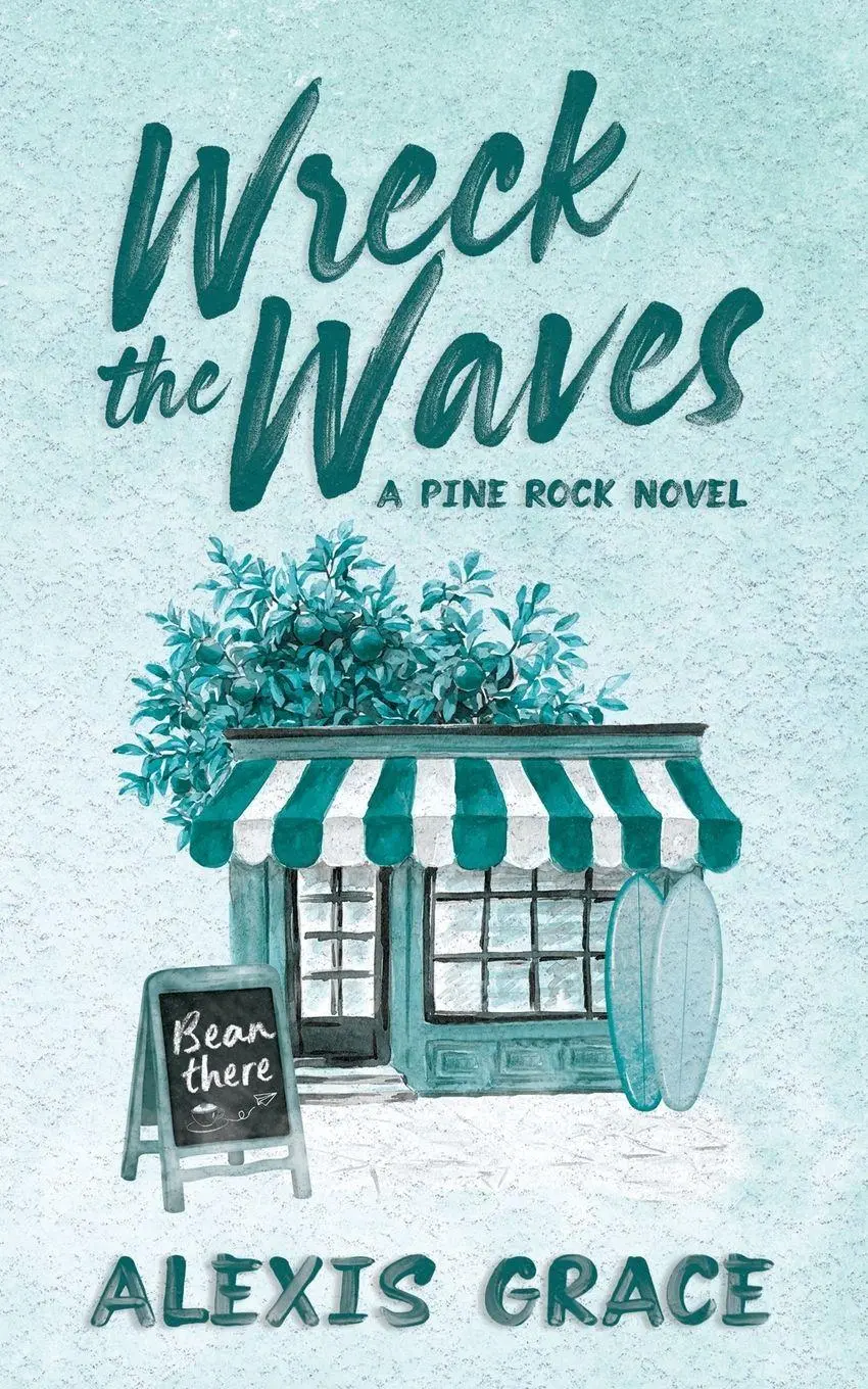 Cover: 9781918257038 | Wreck the Waves | A small town, romantic suspense | Alexis Grace