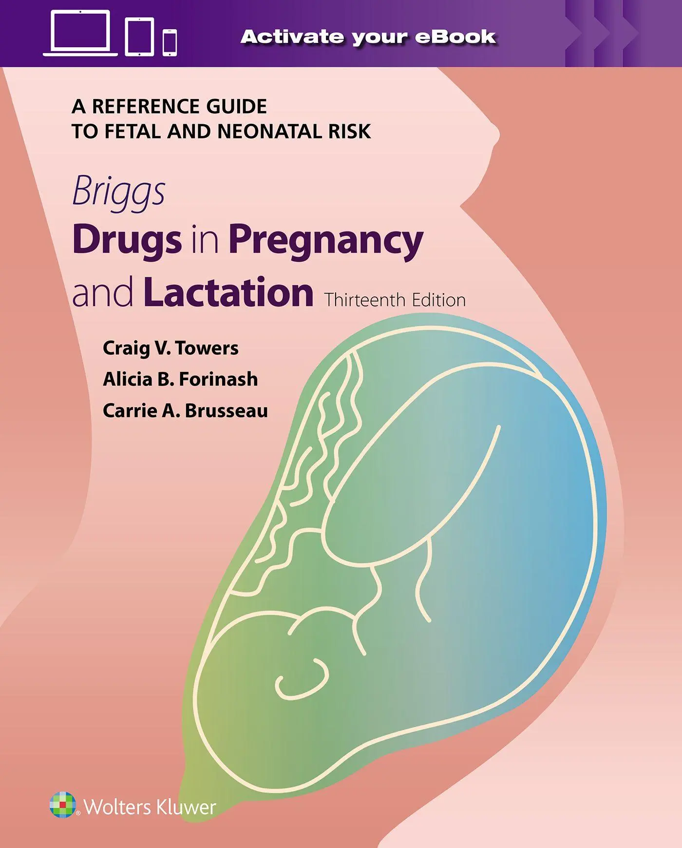 Cover: 9781975207038 | Briggs Drugs in Pregnancy and Lactation: A Reference Guide to Fetal...