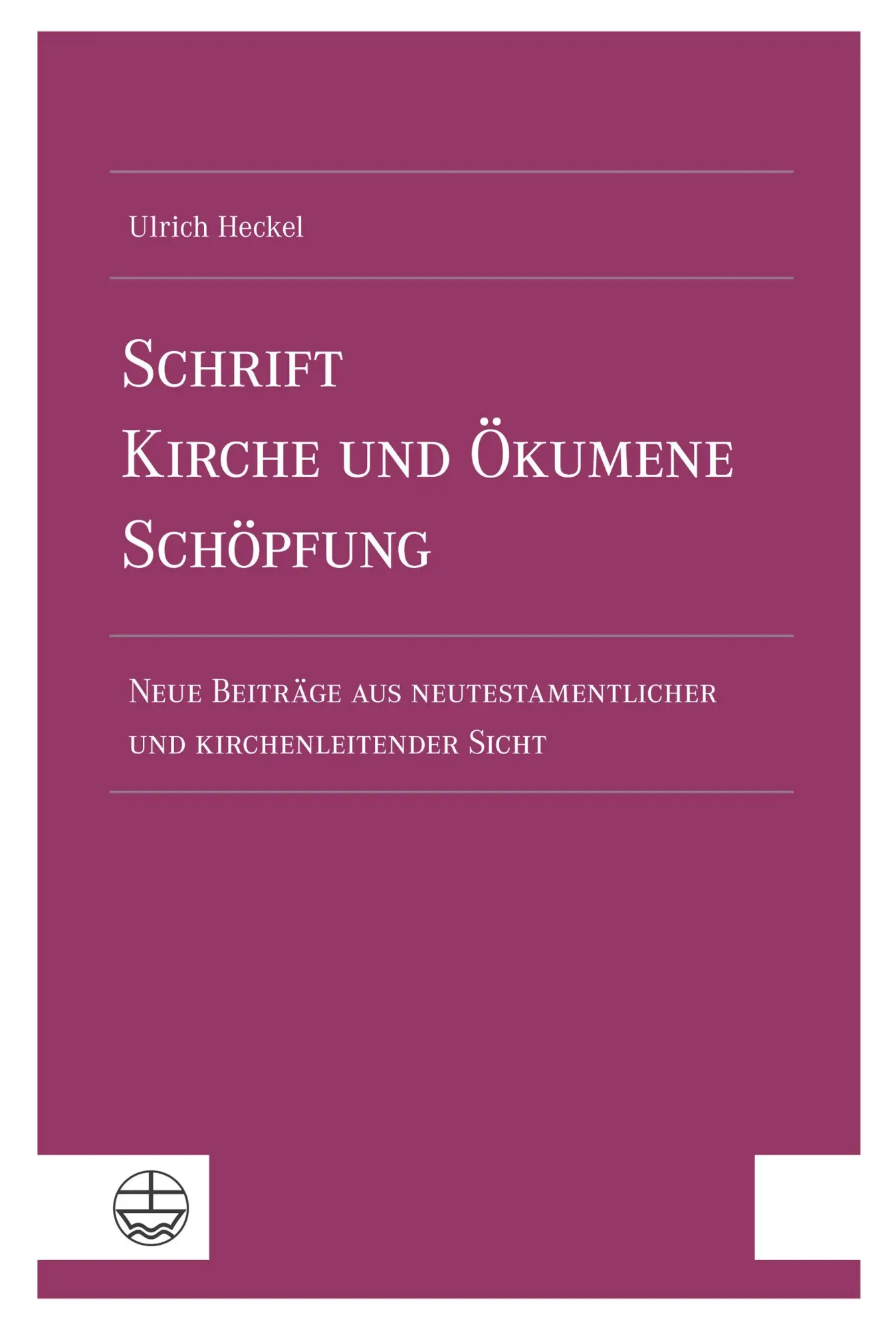 Cover: 9783374077038 | Schrift - Kirche und Ökumene - Schöpfung | Ulrich Heckel | Taschenbuch