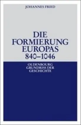 Cover: 9783486497038 | Die Formierung Europas 840-1046 | Johannes Fried | Buch | X | Deutsch