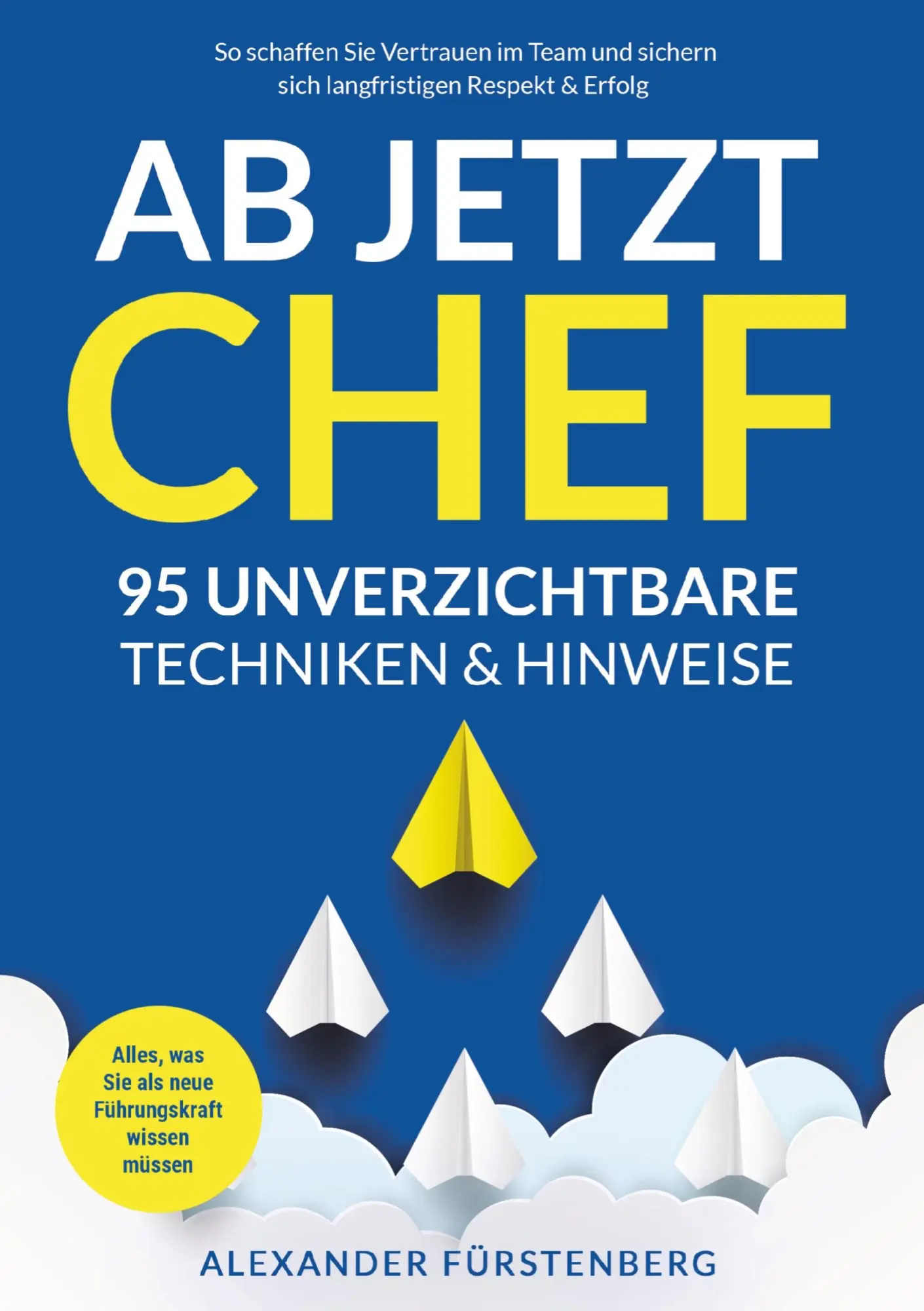 Cover: 9789403797038 | Ab jetzt Chef - 95 unverzichtbare Techniken &amp; Hinweise | Fürstenberg