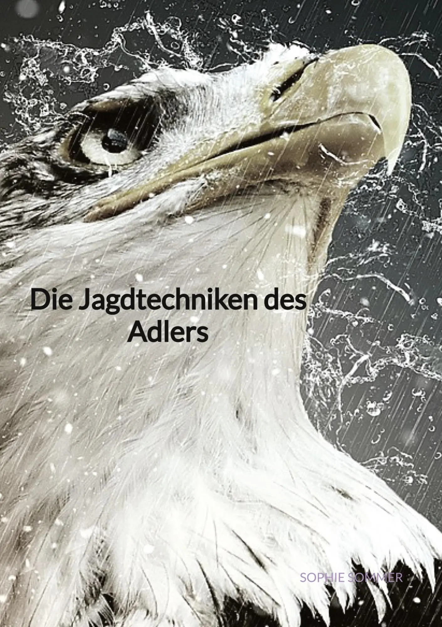 Cover: 9783347887138 | Die Jagdtechniken des Adlers | Sophie Sommer | Buch | 40 S. | Deutsch