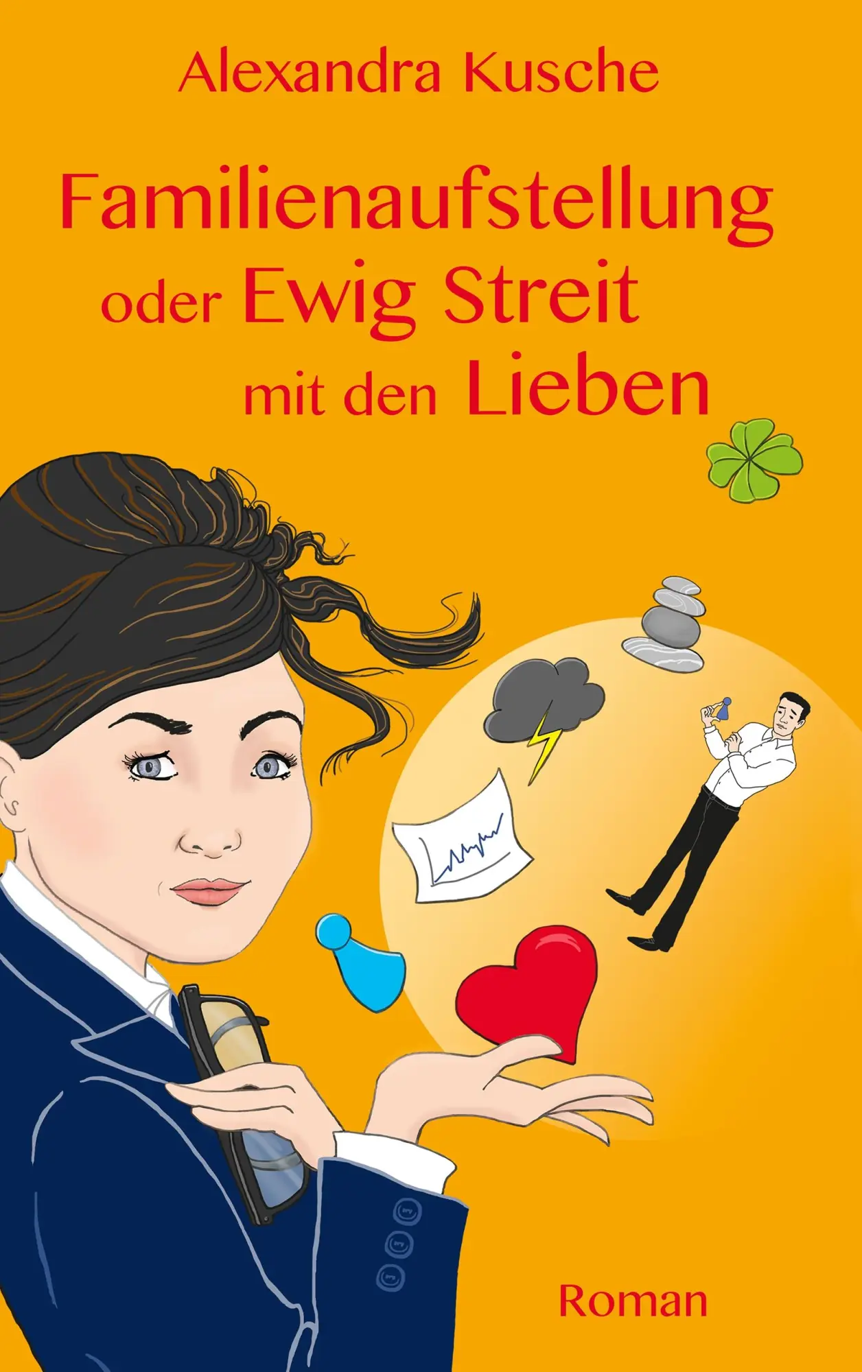 Cover: 9783739237138 | Familienaufstellung oder Ewig Streit mit den Lieben | Alexandra Kusche